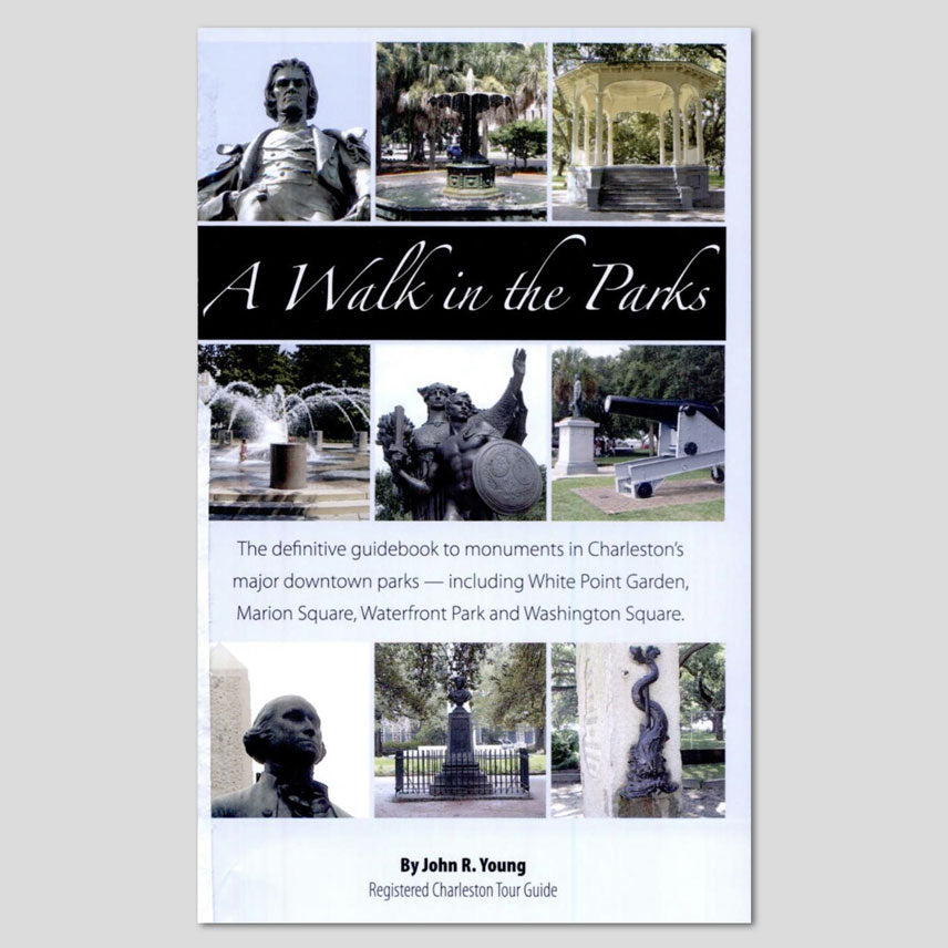 A Walk In The Parks: The Definitive Guide to Monuments in Charleston's Major Downtown Parks